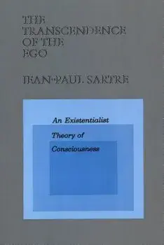 The Transcendence of the Ego: An Existentialist Theory of Consciousness, Paperback/Jean-Paul Sartre
