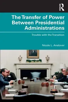 The Transfer of Power Between Presidential Administrations. Trouble with the Transition, Paperback/***