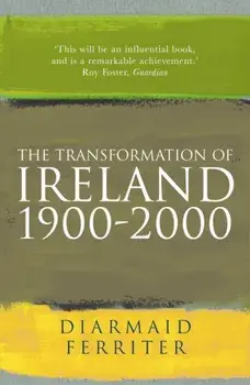 The Transformation Of Ireland 1900-2000. Main, Paperback/Diarmaid Ferriter