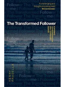 The Transformed Follower. Where Ordinary and Extraordinary Embrace, Paperback/Henry Pradella