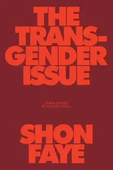 The Transgender Issue: Trans Justice Is Justice for All, Paperback/Shon Faye