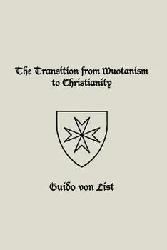 The Transition from Wuotanism to Christianity, Paperback/Guido Von List