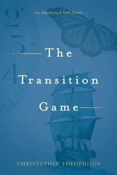 The Transition Game: An Adventures in Faith Novel, Paperback/Christopher Theophilus