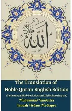 The Translation of Noble Quran English Edition (Terjemahan Kitab Suci Alquran Edisi Bahasa Inggris) - Muhammad Vandestra
