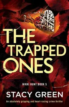 The Trapped Ones: An absolutely gripping and heart-racing crime thriller, Paperback/Stacy Green