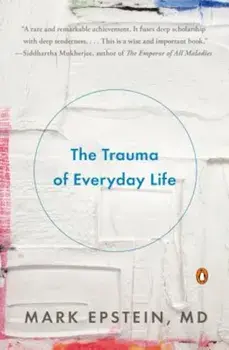 The Trauma of Everyday Life, Paperback/Mark Epstein