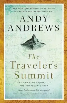 The Traveler's Summit: The Remarkable Sequel to the Traveler's Gift, Paperback/Andy Andrews