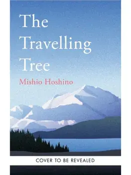 The Traveling Tree. The international bestseller from Japan, Hardback/Michio Hoshino