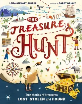 The Treasure Hunt. True stories of treasures lost, stolen and found, Hardback/Leisa Stewart-Sharpe