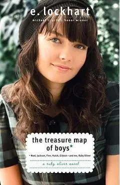 The Treasure Map of Boys: Noel, Jackson, Finn, Hutch, Gideon--And Me, Ruby Oliver - E. Lockhart