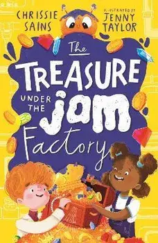 The Treasure Under the Jam Factory, Paperback/Chrissie Sains
