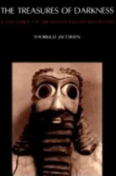 The Treasures of Darkness: A History of Mesopotamian Religion, Paperback/Thorkild Jacobsen