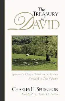 The Treasury of David: Spurgeon's Classic Work on the Psalms, Paperback/Charles H. Spurgeon