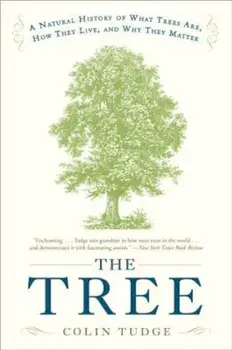 The Tree: A Natural History of What Trees Are, How They Live, and Why They Matter, Paperback/Colin Tudge