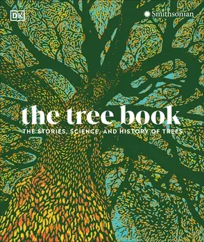 The Tree Book: The Stories, Science, and History of Trees, Hardcover/Dk