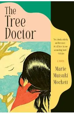 The Tree Doctor - Marie Mutsuki Mockett