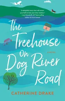 The Treehouse on Dog River Road. A Novel, Paperback/Catherine Drake