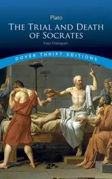 The Trial and Death of Socrates: Four Dialogues, Paperback/Plato