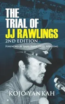 The Trial of J.J. Rawlings: Echoes of the 31st December Revolution, Paperback/Kojo Yankah