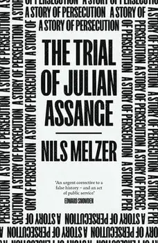 The Trial of Julian Assange. A Story of Persecution, Paperback/Nils Melzer