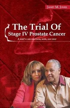 The Trial of Stage IV Prostate Cancer: A Wife's Case for Faith, Hope, and Help, Paperback/Janet M. Jones