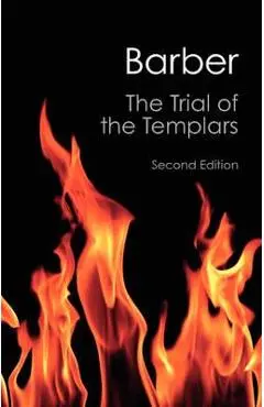 The Trial of the Templars - Malcolm Barber