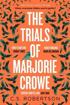 The Trials of Marjorie Crowe. a Scottish-set gripping crime thriller for 2024 - it's time to meet Marjorie, Paperback/C.S. Robertson