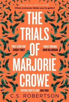 The Trials of Marjorie Crowe. a Scottish-set gripping crime thriller for 2024 - it's time to meet Marjorie, Hardback/C.S. Robertson