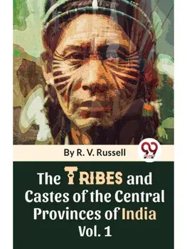 The Tribes And Castes Of The Central Provinces Of India Vol. 1, Paperback/***