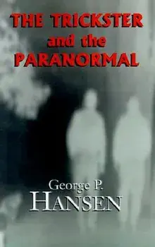 The Trickster and the Paranormal, Hardcover/George P. Hansen