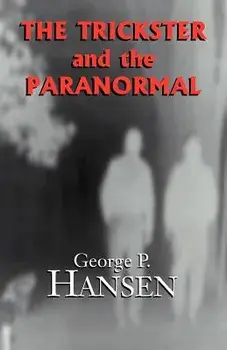 The Trickster and the Paranormal, Paperback/George P. Hansen