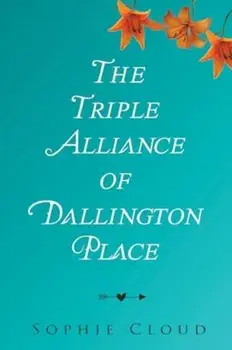 The Triple Alliance of Dallington Place, Paperback/Sophie Cloud