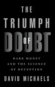 The Triumph of Doubt. Dark Money and the Science of Deception, Paperback/David Michaels