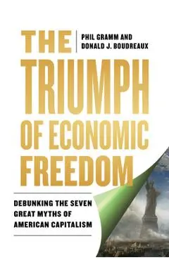 The Triumph of Economic Freedom: Debunking the Seven Great Myths of American Capitalism - Donald J. Boudreaux