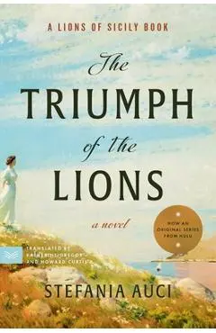 The Triumph of the Lions - Stefania Auci