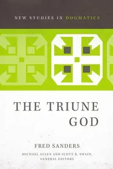 The Triune God, Paperback/Fred Sanders