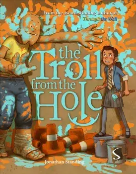 The Troll from the Hole. Illustrated ed, Hardback/Jonathan Standing