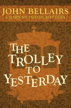 The Trolley to Yesterday, Paperback/John Bellairs