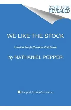 The Trolls of Wall Street: How the Outcasts and Insurgents Are Hacking the Markets - Nathaniel Popper