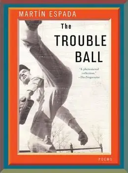 The Trouble Ball: Poems, Paperback/Martin Espada