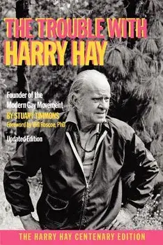 The Trouble with Harry Hay, Paperback/Stuart Timmons