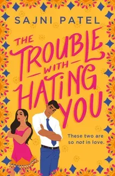 The Trouble with Hating You, Paperback/Sajni Patel