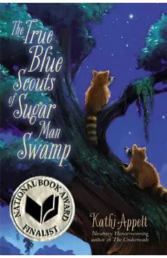 The True Blue Scouts of Sugar Man Swamp - Kathi Appelt