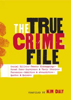 The True Crime File. Serial Killers, Famous Kidnappings, Great Cons, Survivors & Their Stories, Forensics, Oddities & Absurdities, Quotes & Quizzes, Paperback/Workman Publishing