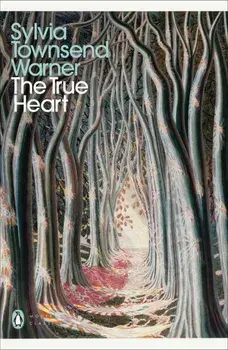The True Heart/Sylvia Townsend Warner