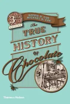 The True History of Chocolate, Paperback/Sophie D. Coe