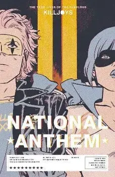 The True Lives of the Fabulous Killjoys: National Anthem, Paperback/Gerard Way