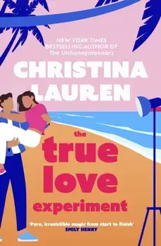 The True Love Experiment. The escapist opposites-attract rom-com of the summer from the bestselling author!, Paperback/***