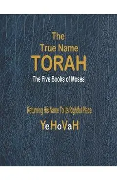 The True Name Torah: The First Five Books of Moses - Yohanan -. God's Writer