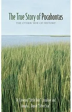 The True Story of Pocahontas: The Other Side of History - Linwood Custalow